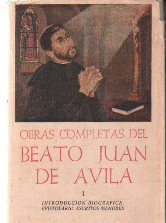 OBRAS COMPLETAS DEL B. MTRO. JUAN DE AVILA. EDICION CRÍTICA I: EPISTOLARIO. ESCRITOS MENORES