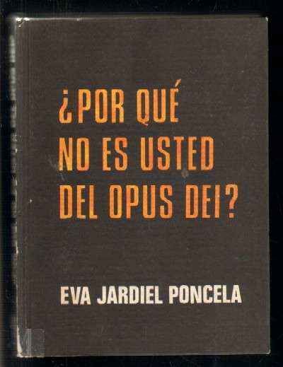 ¿POR QUE NO ES USTED DEL OPUS DEI?