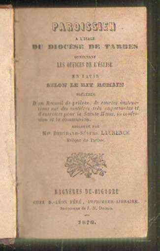 PAROISSIEN A L'USAGE DU DIOCESE DE TARBES CONTENANT LES OFFICES DE L'EGLISE EN LATIN