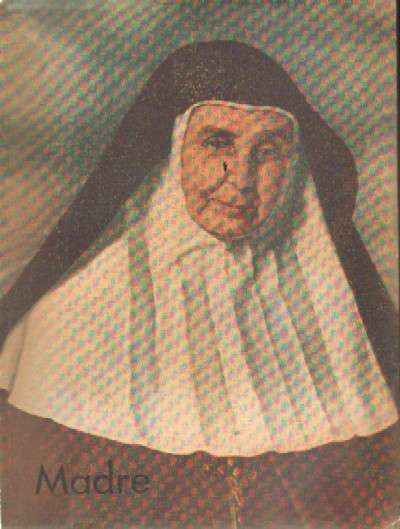 MADRE SOR ANGELA DE LA CRUZ. FUNDADORA DE LA COMPAÑÍA DE LAS HERMANAS DE LA CRUZ DE SEVILLA