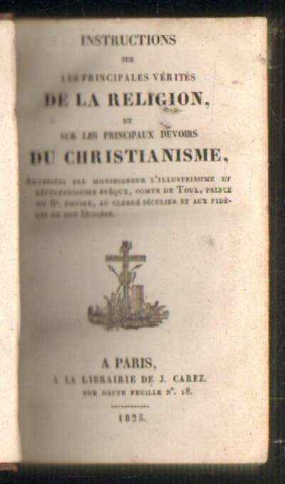 INSTRUCTIONS SUR LES PRINCIPALES VERITES DE LA RELIGION SUR LES PRINCIPAUX DEVOIRS DU CHRISTIANISME