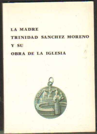 LA MADRE TRINIDAD SANCHEZ MORENO Y SU OBRA DE LA IGLESIA