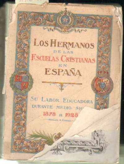 LOS HERMANOS DE LAS ESCUELAS CRISTIANAS EN ESPAÑA. SU LABOR EDUCADORA DURANTE MEDIO SIGLO 1878-1928