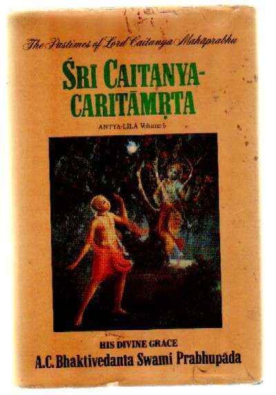 SRI CAITANYA-CARITAMRTA OF KRSNADASA KAVIRAJA GOSVAMI. ANTYA-LILA. VOLUME FIVE