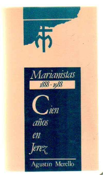 MARIANISTAS 1888-1988. CIEN AÑOS EN JEREZ