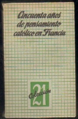 CINCUENTA AÑOS DE PENSAMIENTO CATÓLICO EN FRANCIA