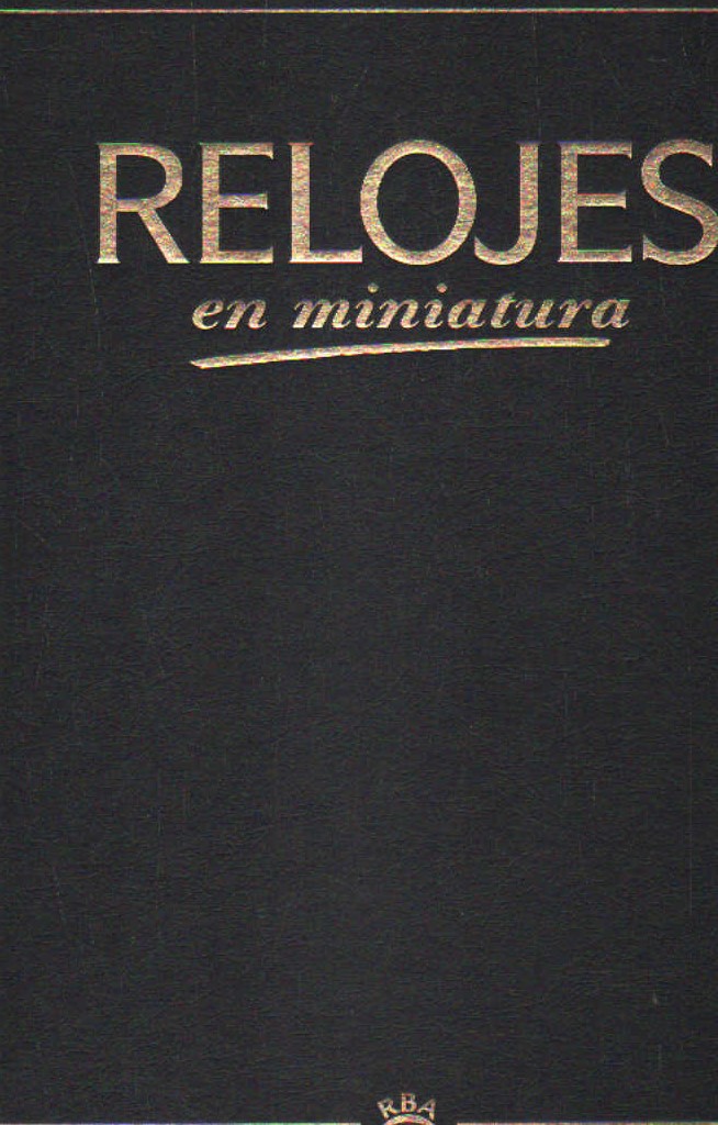 RELOJES EN MINIATURA. TOMO I