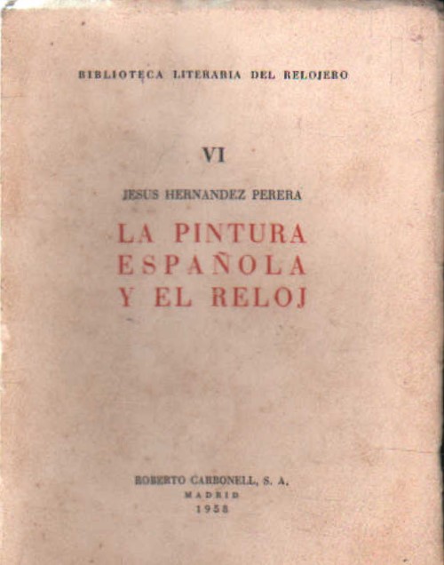 LA PINTURA ESPAÑOLA Y EL RELOJ. BIBLIOTECA LITERARIA DEL RELOJERO VI