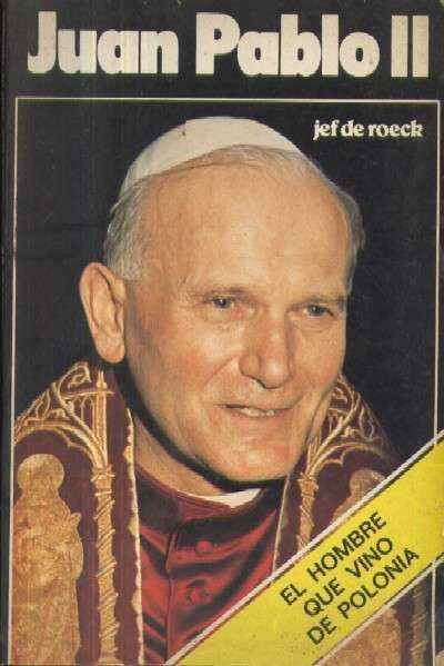 JUAN PABLO II. EL HOMBRE QUE VINO DE POLONIA