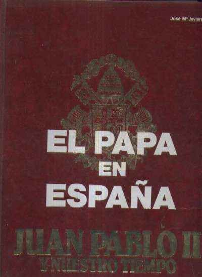 EL PAPA EN ESPAÑA. JUAN PABLO II Y NUESTRO TIEMPO