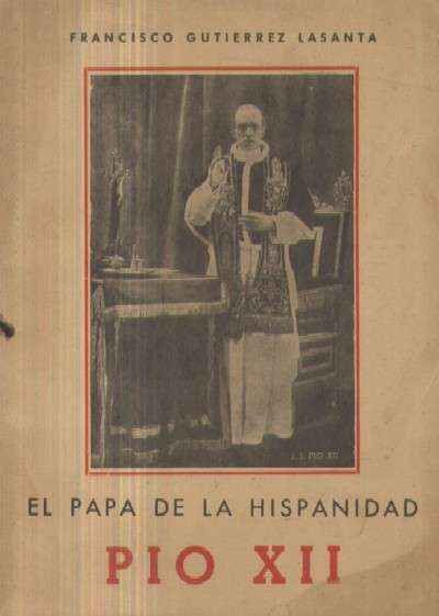 EL PAPA DE LA HISPANIDAD PIO XII