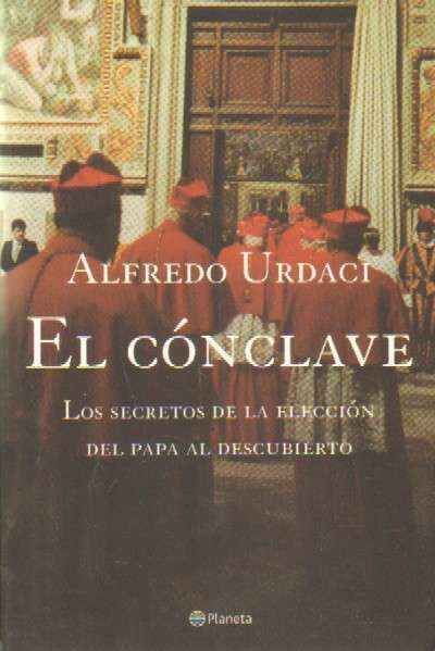 EL CONCLAVE. LOS SECRETOS DE LA ELECCION DEL PAPA AL DESCUBIERTO
