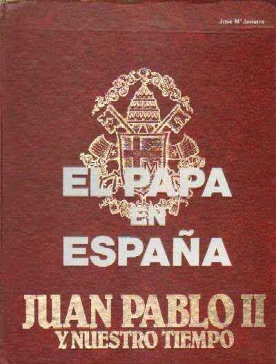 EL PAPA EN ESPAÑA. JUAN PABLO II Y NUESTRO TIEMPO