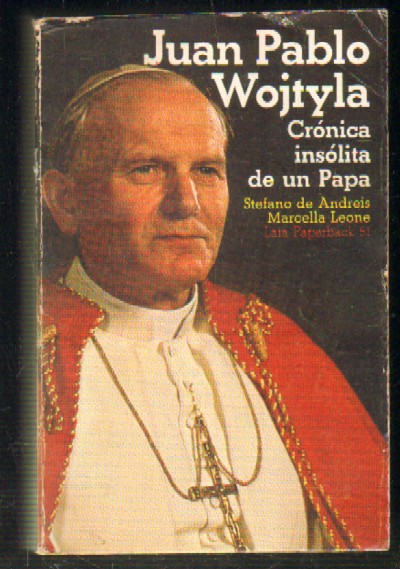 JUAN PABLO WOJTYLA. CRONICA INSOLITA DE UN PAPA