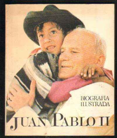JUAN PABLO II  BIOGRAFIA ILUSTRADA