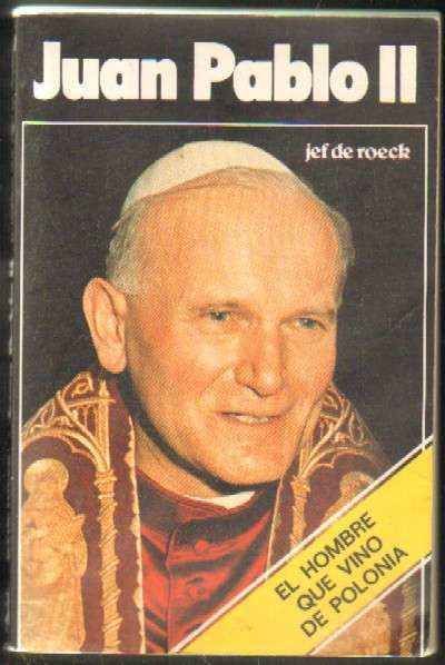 JUAN PABLO II. EL HOMBRE QUE VINO DE POLONIA