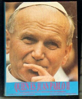 QUIEN ES JUAN PABLO II. UN HOMBRE DE DIOS AL SERVICIO DE LOS HOMBRES.