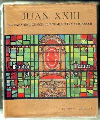 JUAN XXIII. EL PAPA DEL CONCILIO ECUMENICO VATICANO II