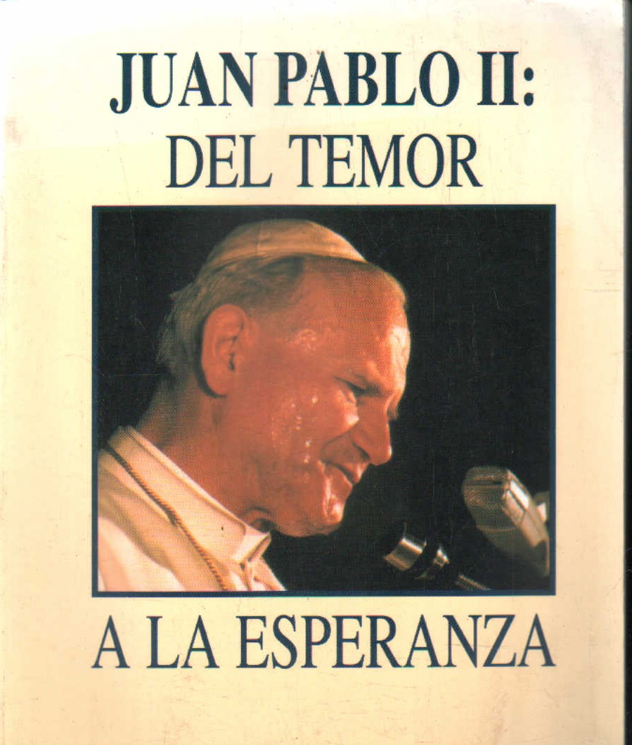 JUAN PABLO II: DEL TEMOR A LA ESPERANZA. TOMO II