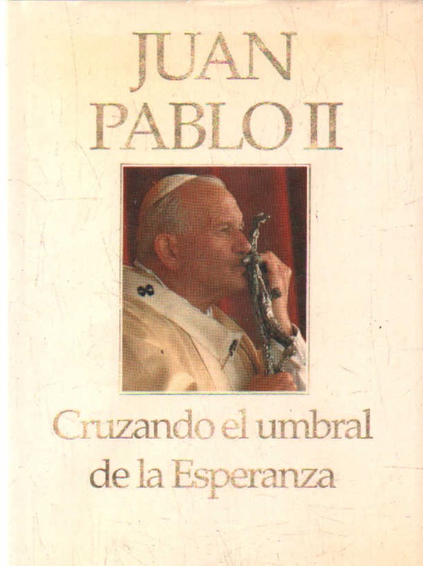 JUAN PABLO II, CRUZANDO EL UMBRAL DE LA ESPERANZA