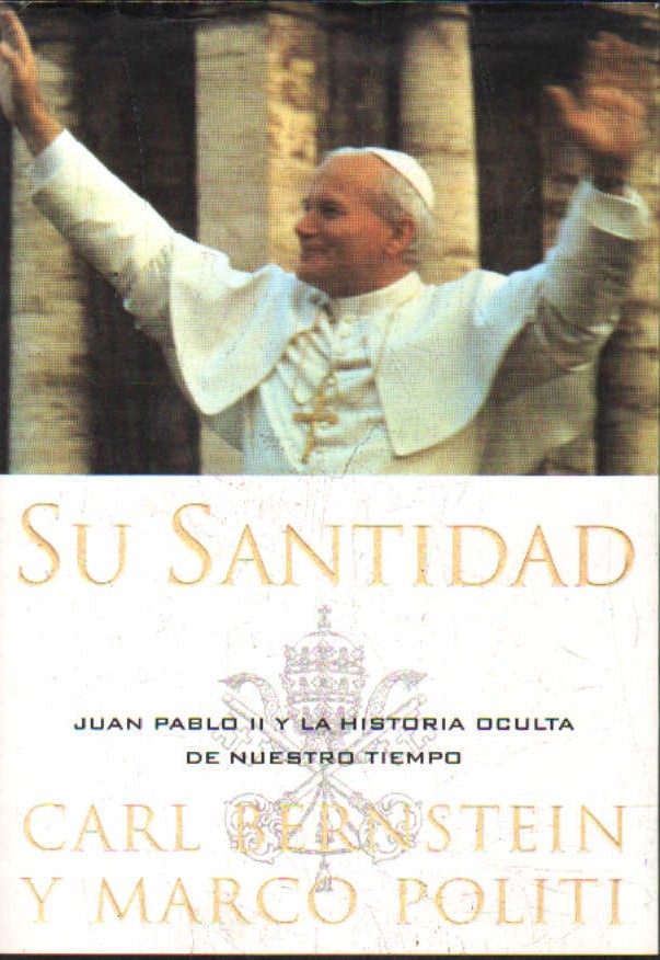 SU SANTIDAD. JUAN PABLO II Y LA HISTORIA OCULTA DE NUESTRO TIEMPO