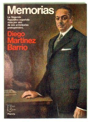 MEMORIAS. LA SEGUNDA REPUBLICA ESPAÑOLA VISTA POR UNO DE SUS PRINCIPALES PROTAGONISTAS.