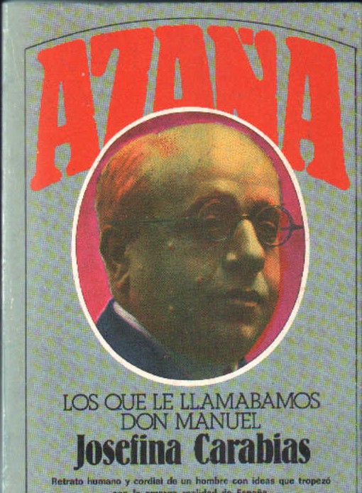 AZAÑA. LOS QUE LE LLAMABAMOS DON MANUEL