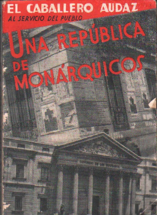 AL SERVICIO DEL PUEBLO. UNA REPÚBLICA DE MONÁRQUICOS