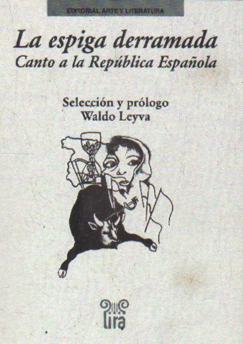 LA ESPIGA DERRAMADA. CANTO A LA REPÚBLICA ESPAÑOLA