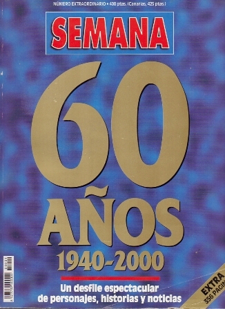 REVISTA SEMANA NUMERO EXTRAORDINARIO 60 AÑOS 1940-2000.