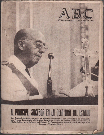 ABC SEVILLA MIERCOLES 21 JULIO 1969 - EL PRINCIPE SUCESOR EN LA JEFATURA DEL ESTADO