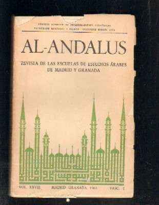 AL-ANDALUS. REVISTA DE LAS ESCUELAS DE ESTUDIOS ARABES DE MADRID Y GRANADA. VOL.XXVIII. FASC.1,