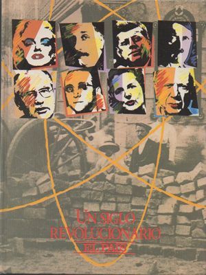 UN SIGLO REVOLUCIONARIO 1900 - 1989.
