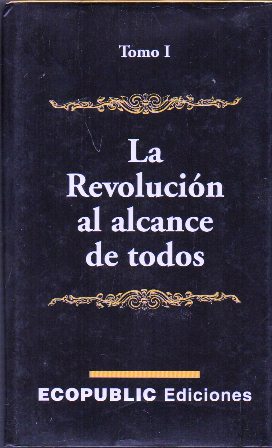 LA REVOLUCION AL ALCANCE DE TODOS - TOMO I