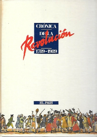 CRONICA DE LA REVOLUCION 1789 - 1989 (EL PAIS)