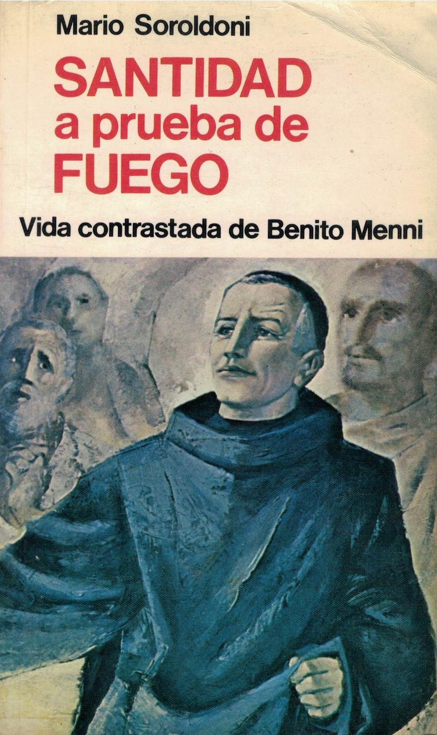 SANTIDAD A PRUEBA DE FUEGO.VIDA CONTRASTADA DE BENITO MENNI.