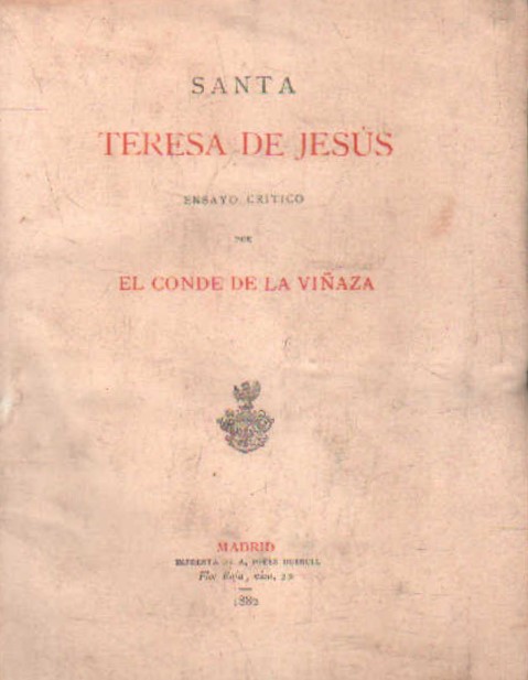 SANTA TERESA DE JESUS. ENSAYO CRITICO POR EL CONDE DE LA VIÑAZA.