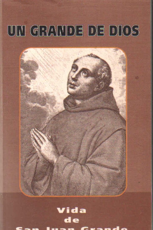 SAN JUAN GRANDE. SEMBLANZA BIOGRÁFICA CON MOTIVO DE SU CANONIZACIÓN