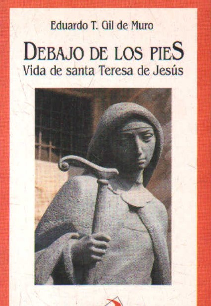 DEBAJO DE LOS PIES. VIDA DE SANTA TERESA DE JESUS. Nº16
