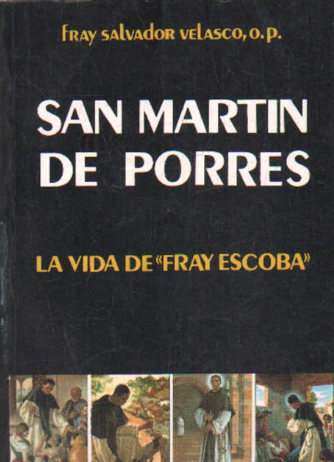 SAN MARTIN DE PORRES. LA VIDA DE FRAY ESCOBA