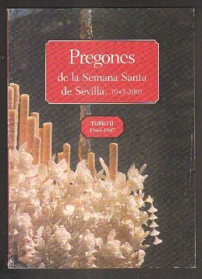 PREGONES DE LA SEMANA SANTA DE SEVILLA. 1943-2001. TOMO II. 1944-1947.