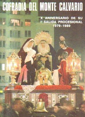 COFRADIA DEL MONTE CALVARIO. X ANIVERSARIO DE SU I SALIDA PROCESIONAL 1979-1989