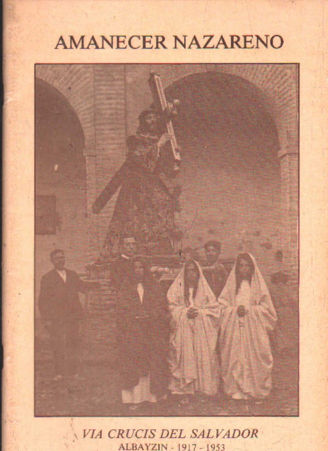 AMANECER NAZARENO. VIACRUCIS DEL SALVADOR, ALBAYZIN 1917-1953