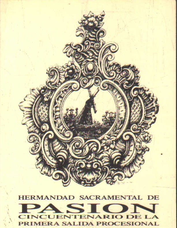 HERMANDAD SACRAMENTAL DE PASION CINCUENTENARIO DE LA PRIMERA SALIDA PROCESIONAL 1942-1992