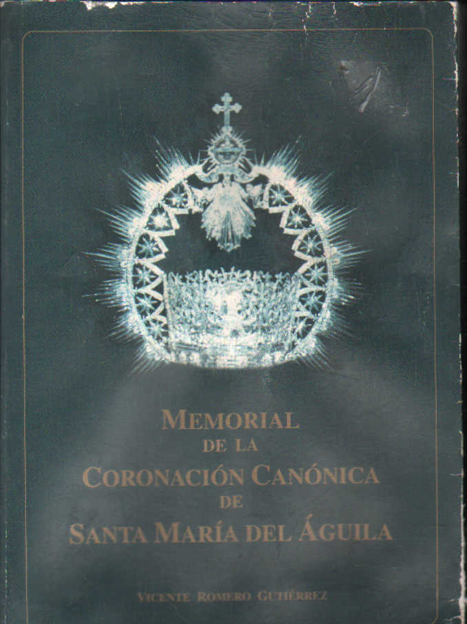MEMORIAL DE LA CORONACIÓN CANÓNICA DE SANTA MARÍA DEL ÁGUILA