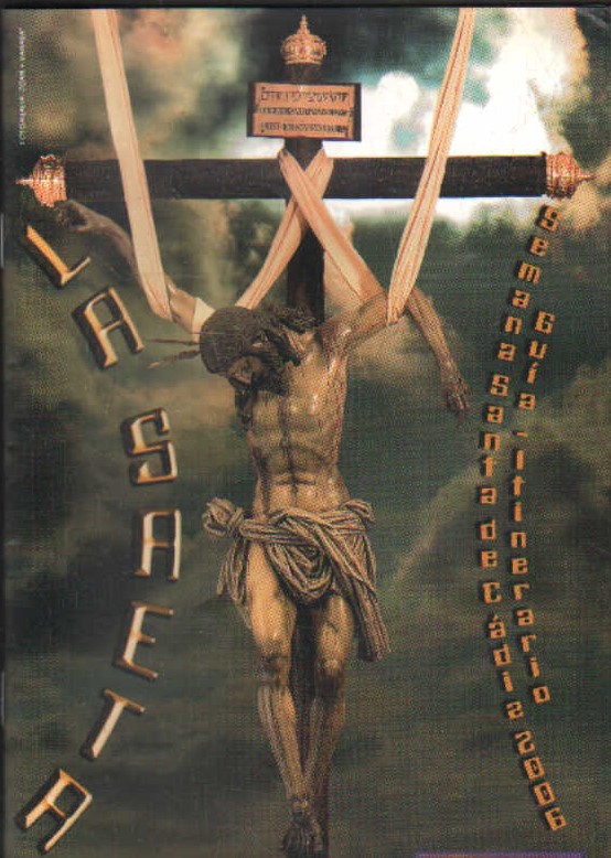 LA SAETA. SEMANA SANTA DE CÁDIZ 2006. GUÍA - ITINERARIO