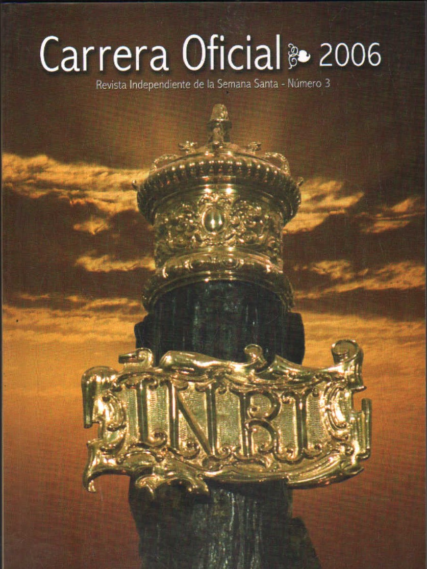 CARRERA OFICIA. REVISTA INDEPENDIENTE DE LA SEMANA SANTA: Nº3, 2006