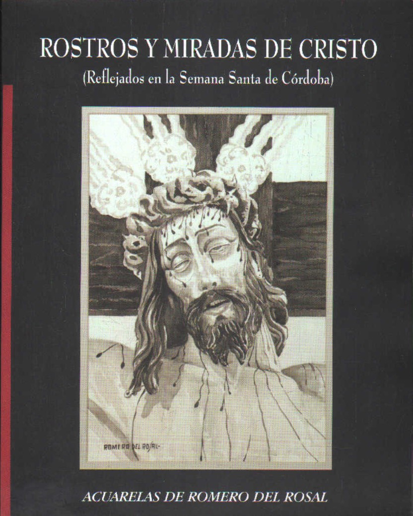 ROSTROS Y MIRADAS DE CRISTO (REFLEJADOS EN LA SEMANA SANTA DE CÓRDOBA)