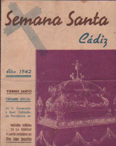 SEMANA SANTA CÁDIZ, 1942. ITINERARIO OFICIAL, VIERNES SANTO (COFRADÍA SOLEDAD Y SANTO ENTIERRO)