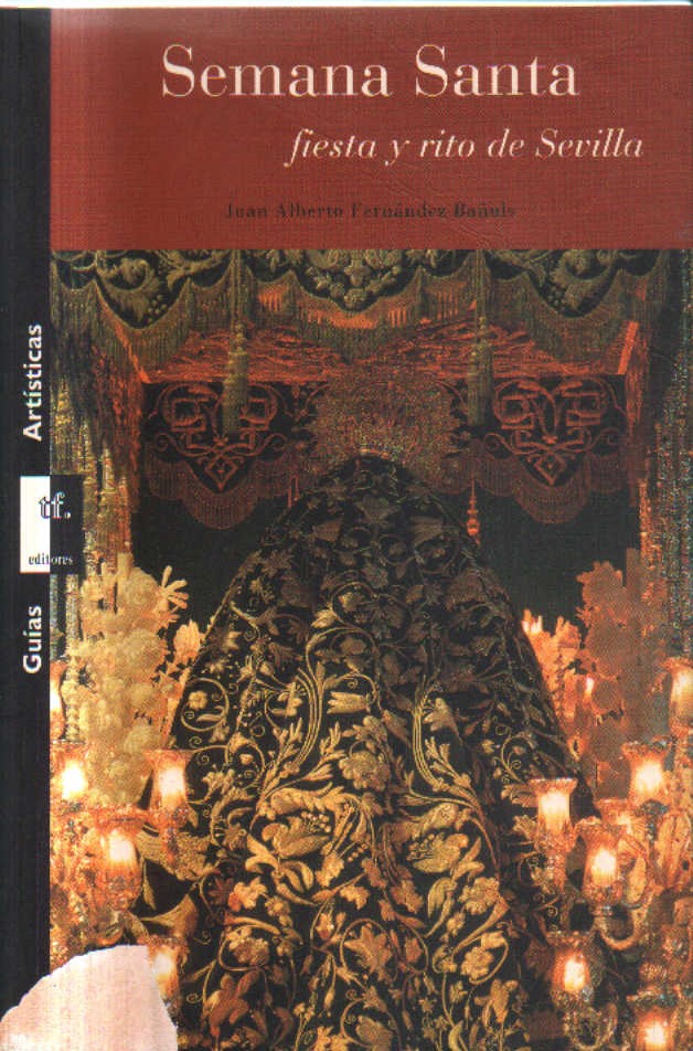 SEMANA SANTA  FIESTA Y RITO DE SEVILLA